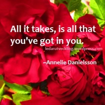 All it takes_is all that you've got in you